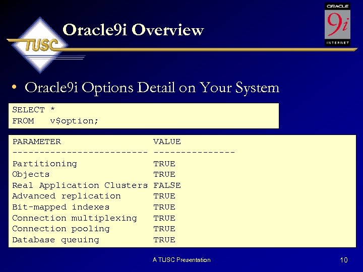 Oracle 9 i Overview • Oracle 9 i Options Detail on Your System SELECT