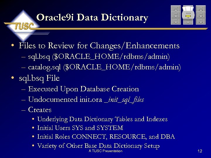 Oracle 9 i Data Dictionary • Files to Review for Changes/Enhancements – sql. bsq