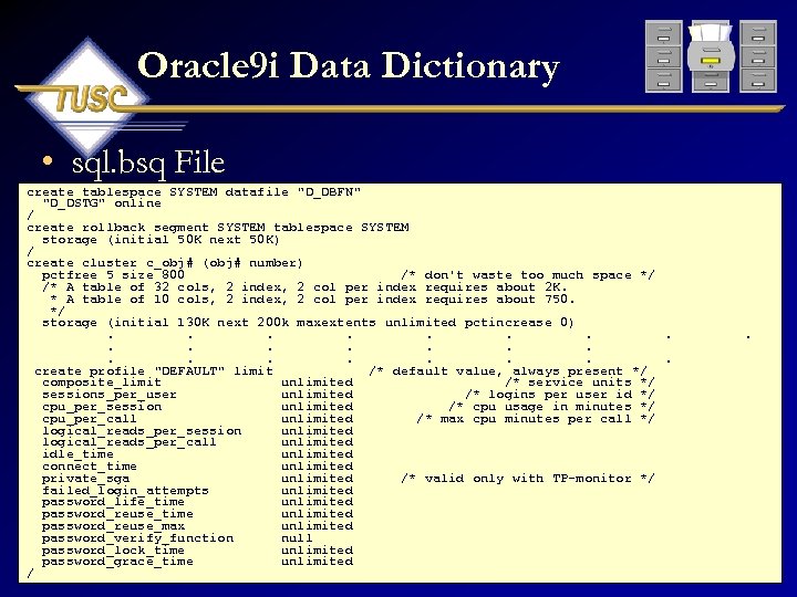 Oracle 9 i Data Dictionary • sql. bsq File create tablespace SYSTEM datafile 