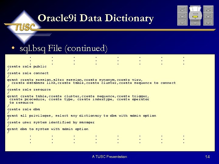 Oracle 9 i Data Dictionary • sql. bsq File (continued). . . . create