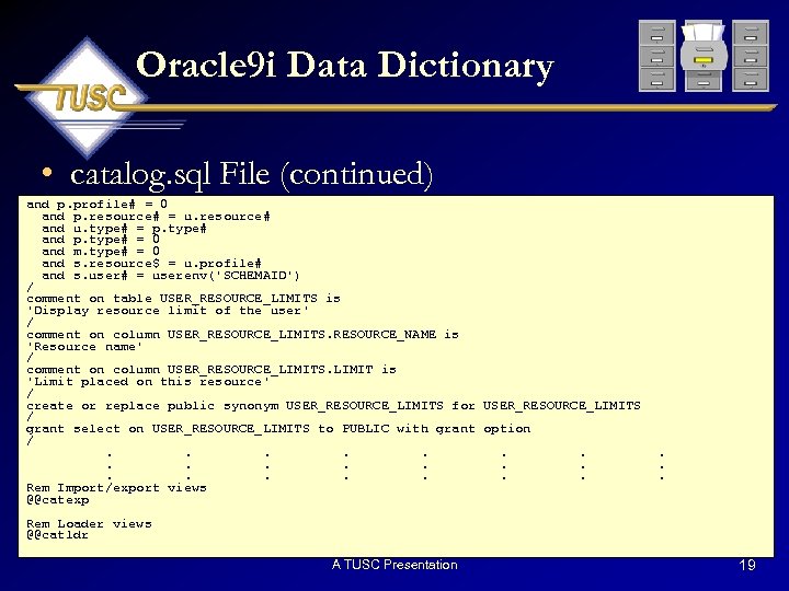 Oracle 9 i Data Dictionary • catalog. sql File (continued) and p. profile# =