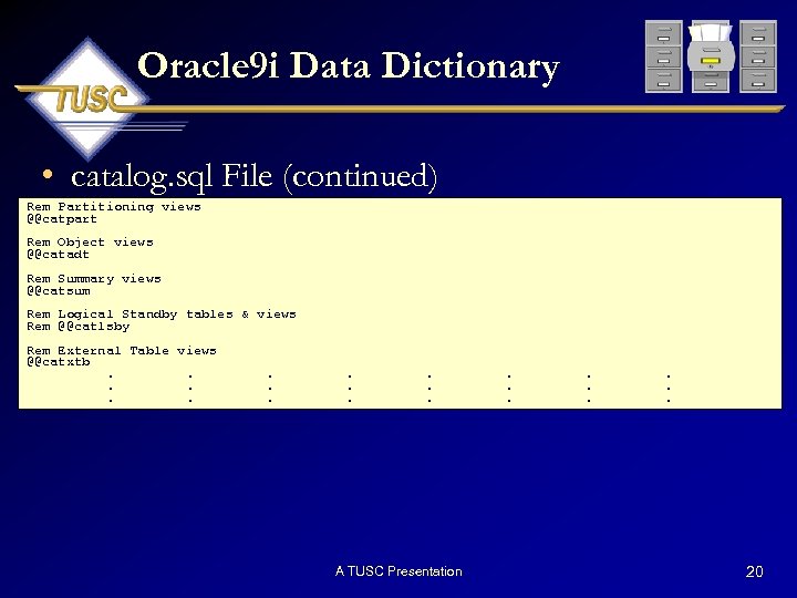 Oracle 9 i Data Dictionary • catalog. sql File (continued) Rem Partitioning views @@catpart