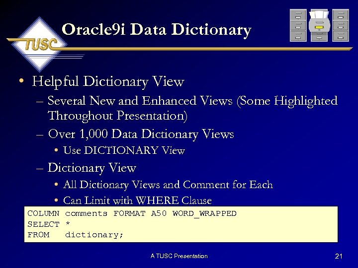 Oracle 9 i Data Dictionary • Helpful Dictionary View – Several New and Enhanced