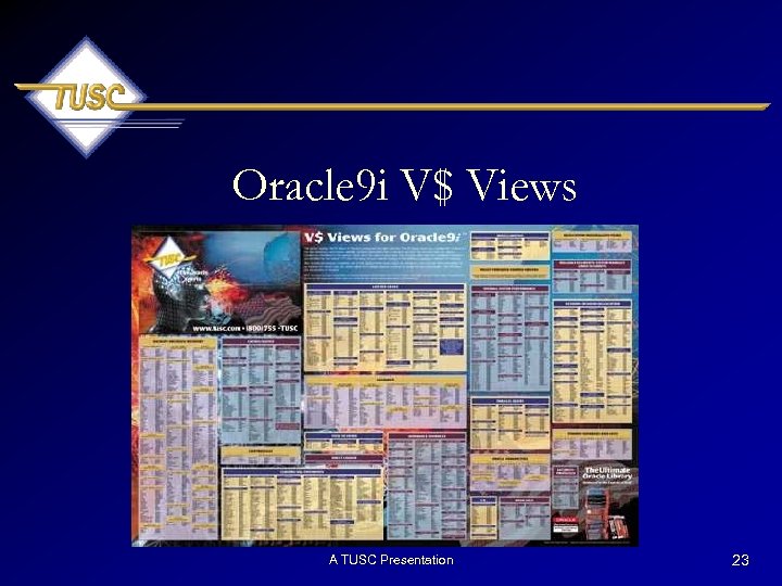 Oracle 9 i V$ Views A TUSC Presentation 23 