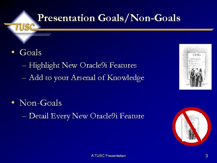 Presentation Goals/Non-Goals • Goals – Highlight New Oracle 9 i Features – Add to
