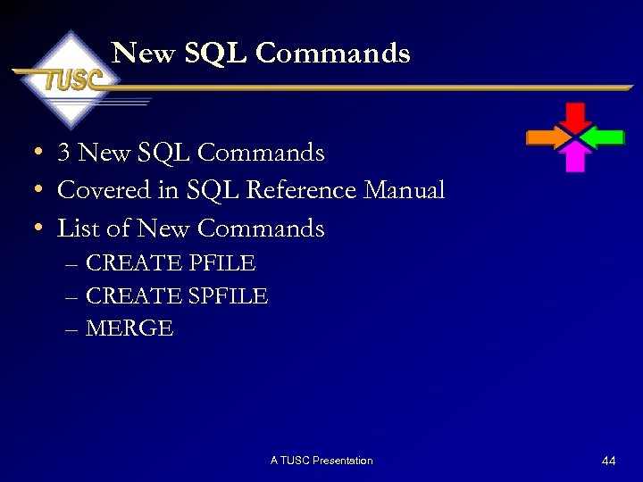 New SQL Commands • 3 New SQL Commands • Covered in SQL Reference Manual