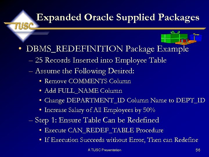 Expanded Oracle Supplied Packages • DBMS_REDEFINITION Package Example – 25 Records Inserted into Employee