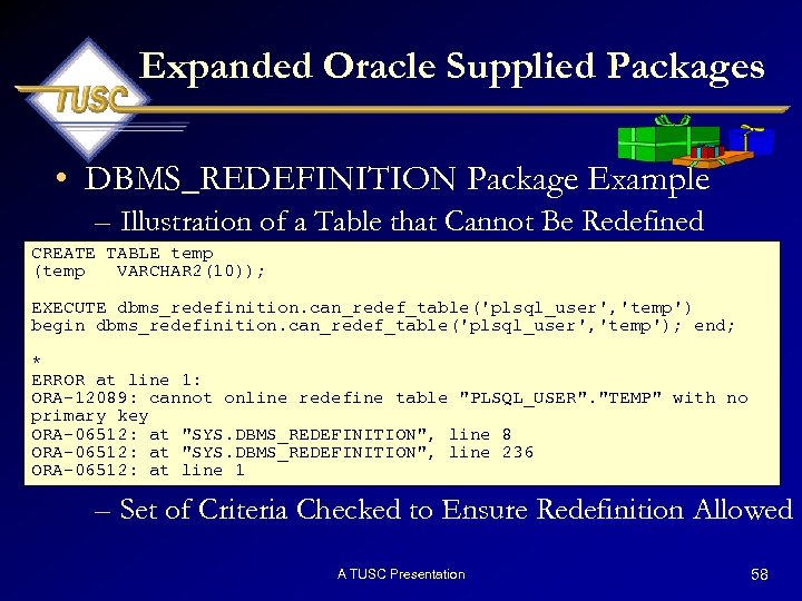 Expanded Oracle Supplied Packages • DBMS_REDEFINITION Package Example – Illustration of a Table that