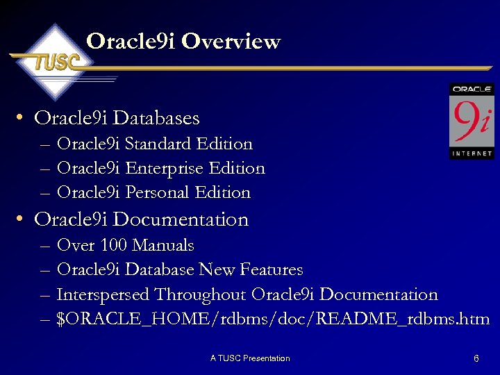 Oracle 9 i Overview • Oracle 9 i Databases – Oracle 9 i Standard