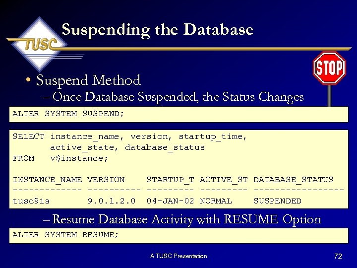 Suspending the Database • Suspend Method – Once Database Suspended, the Status Changes ALTER
