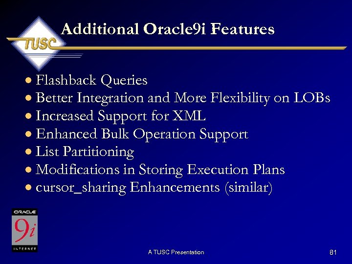 Additional Oracle 9 i Features · Flashback Queries · Better Integration and More Flexibility