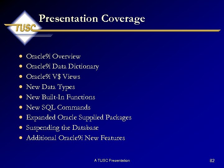 Presentation Coverage · · · · · Oracle 9 i Overview Oracle 9 i