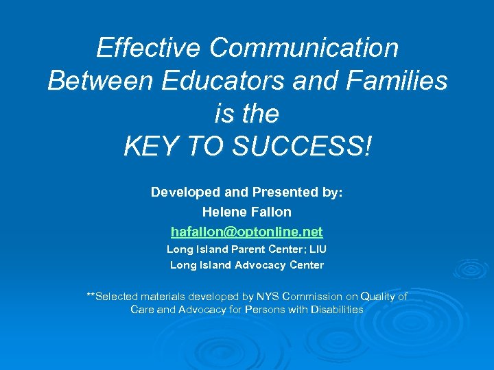 Effective Communication Between Educators and Families is the KEY TO SUCCESS! Developed and Presented