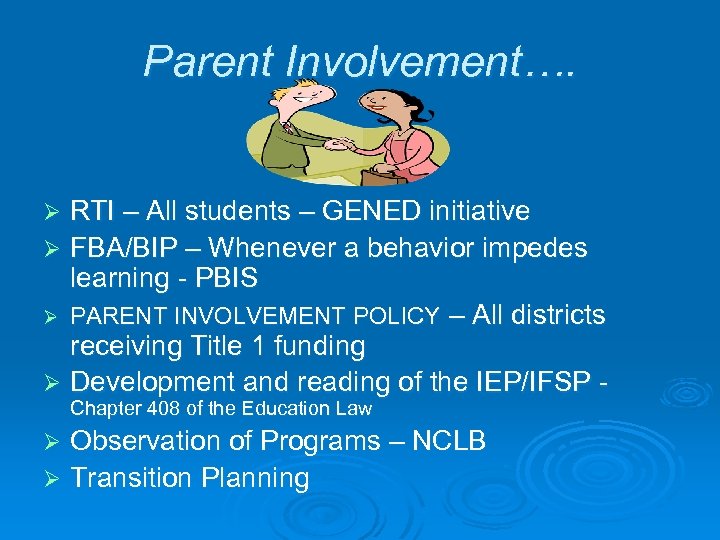 Parent Involvement…. RTI – All students – GENED initiative Ø FBA/BIP – Whenever a