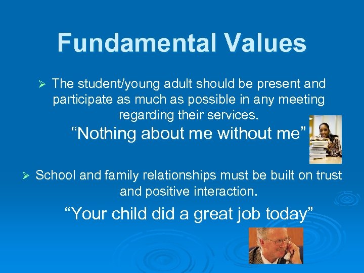 Fundamental Values Ø The student/young adult should be present and participate as much as