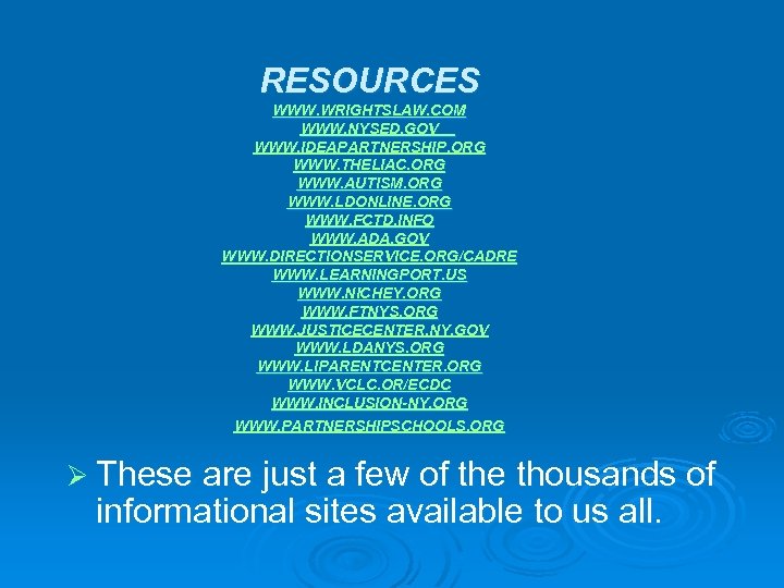 RESOURCES WWW. WRIGHTSLAW. COM WWW. NYSED. GOV WWW. IDEAPARTNERSHIP. ORG WWW. THELIAC. ORG WWW.