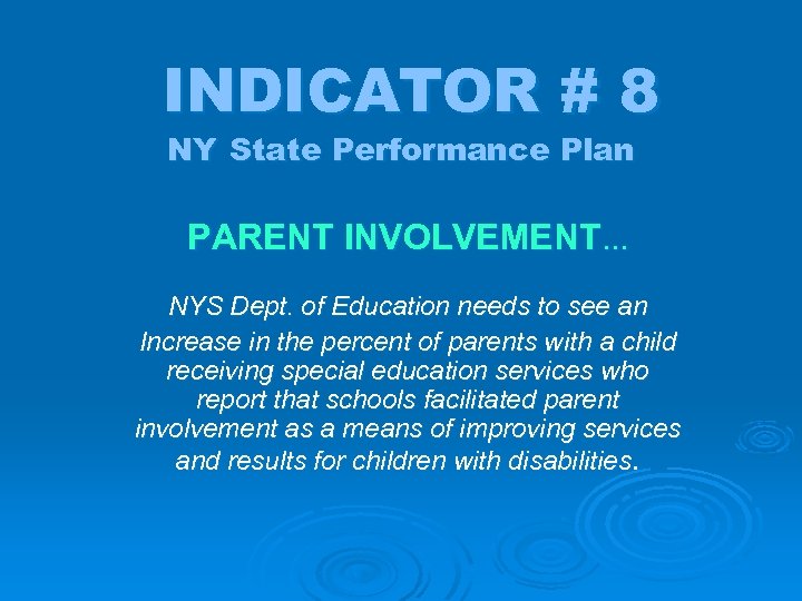 INDICATOR # 8 NY State Performance Plan PARENT INVOLVEMENT… NYS Dept. of Education needs