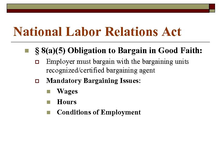 National Labor Relations Act n § 8(a)(5) Obligation to Bargain in Good Faith: o