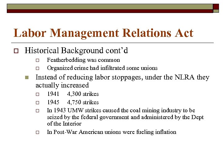 Labor Management Relations Act o Historical Background cont’d o o n Featherbedding was common