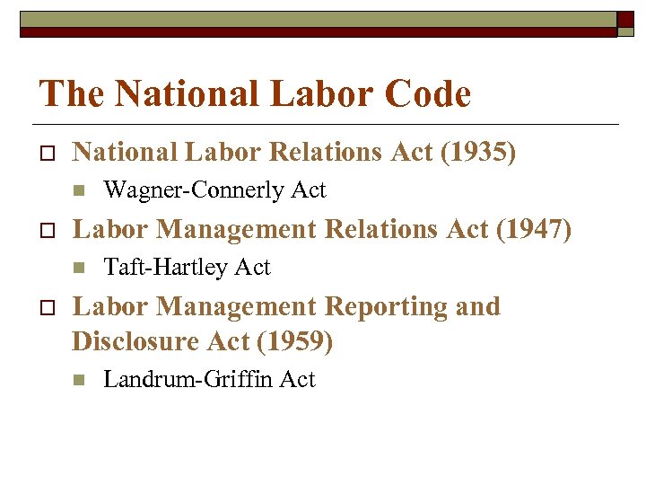 The National Labor Code o National Labor Relations Act (1935) n o Labor Management