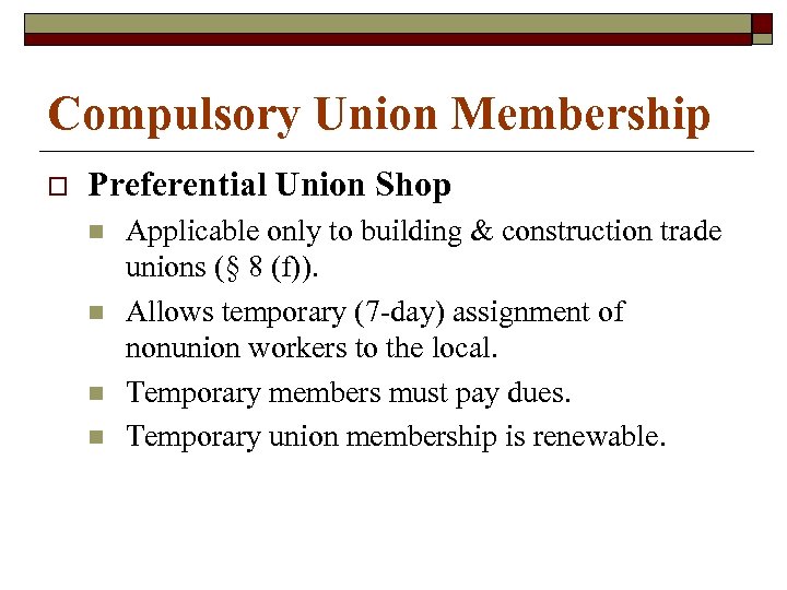 Compulsory Union Membership o Preferential Union Shop n n Applicable only to building &