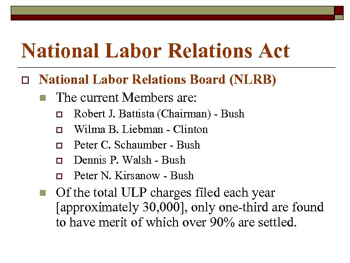 National Labor Relations Act o National Labor Relations Board (NLRB) n The current Members