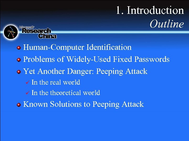 1. Introduction Outline Human-Computer Identification Problems of Widely-Used Fixed Passwords Yet Another Danger: Peeping