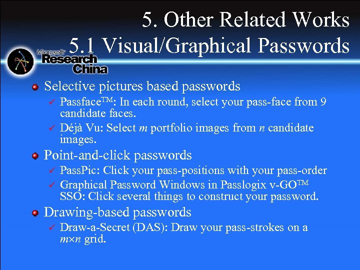 5. Other Related Works 5. 1 Visual/Graphical Passwords Selective pictures based passwords ü ü