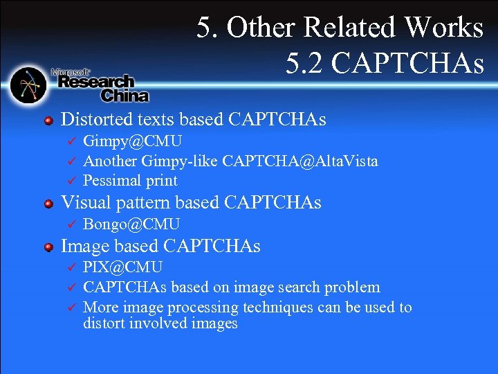 5. Other Related Works 5. 2 CAPTCHAs Distorted texts based CAPTCHAs ü ü ü