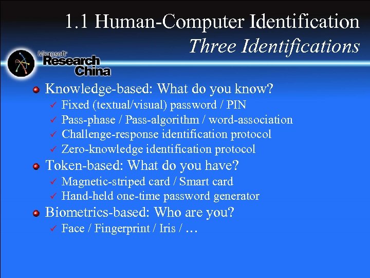 1. 1 Human-Computer Identification Three Identifications Knowledge-based: What do you know? ü ü Fixed