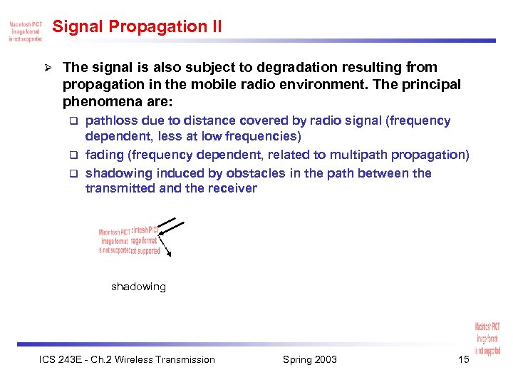 Signal Propagation II Ø The signal is also subject to degradation resulting from propagation