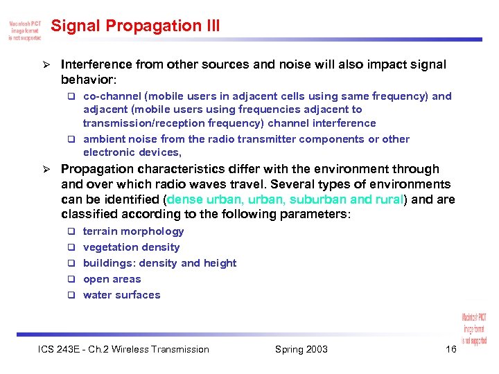 Signal Propagation III Ø Interference from other sources and noise will also impact signal