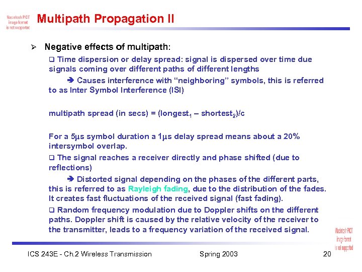 Multipath Propagation II Ø Negative effects of multipath: Time dispersion or delay spread: signal