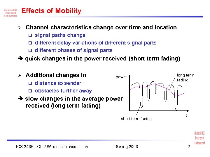 Effects of Mobility Ø Channel characteristics change over time and location signal paths change