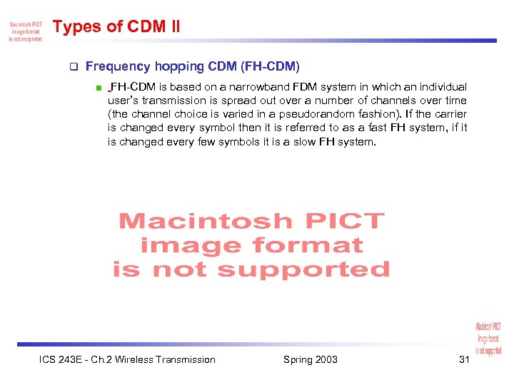 Types of CDM II q Frequency hopping CDM (FH-CDM) FH-CDM is based on a