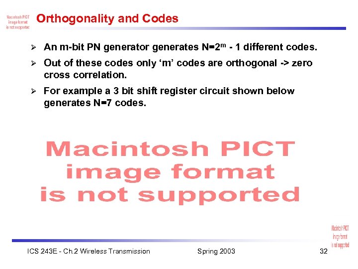 Orthogonality and Codes Ø An m-bit PN generator generates N=2 m - 1 different