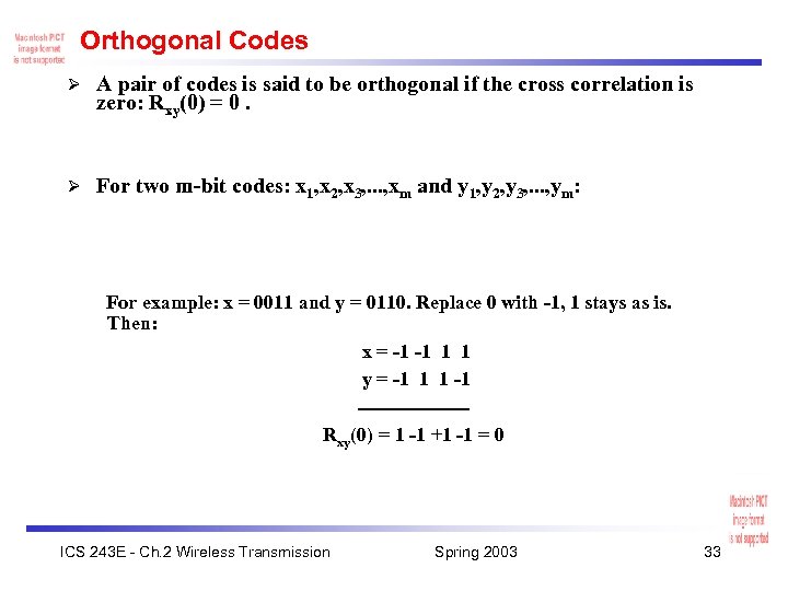 Orthogonal Codes Ø A pair of codes is said to be orthogonal if the