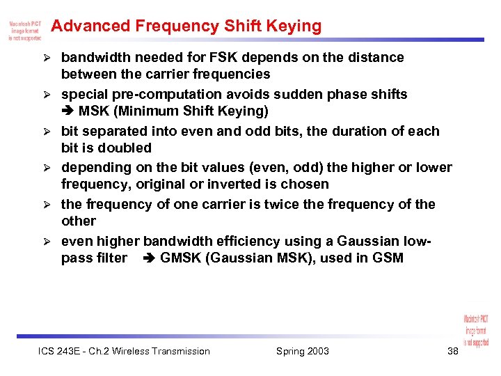 Advanced Frequency Shift Keying Ø Ø Ø bandwidth needed for FSK depends on the