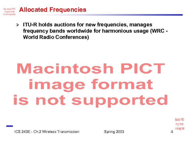 Allocated Frequencies Ø ITU-R holds auctions for new frequencies, manages frequency bands worldwide for