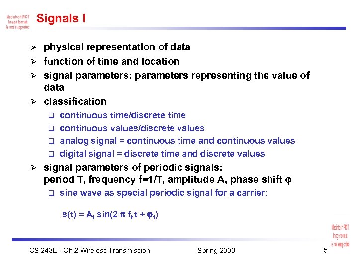 Signals I physical representation of data Ø function of time and location Ø signal