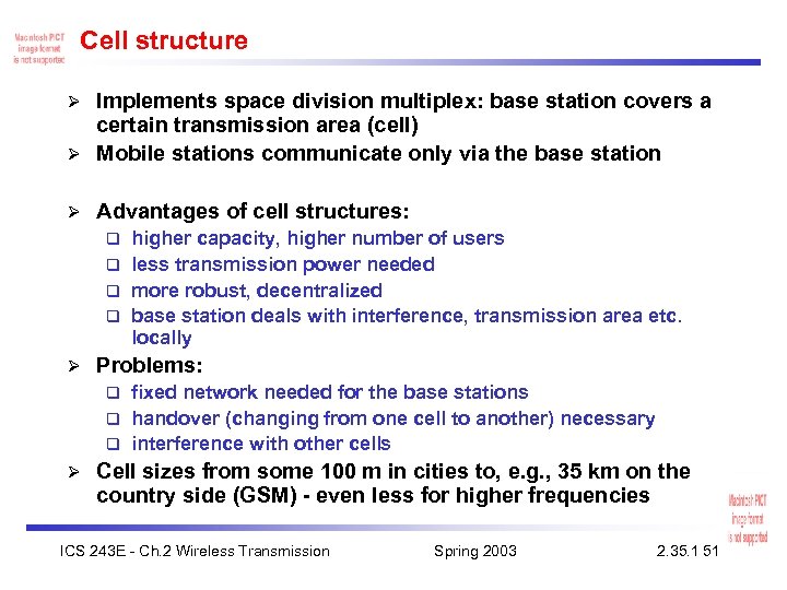 Cell structure Implements space division multiplex: base station covers a certain transmission area (cell)