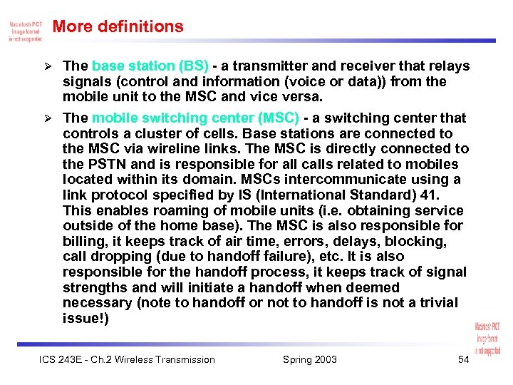 More definitions The base station (BS) - a transmitter and receiver that relays signals