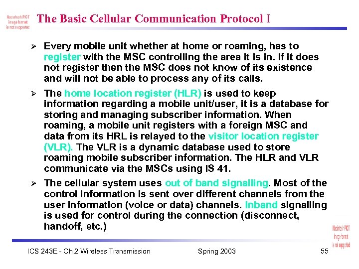 The Basic Cellular Communication Protocol I Every mobile unit whether at home or roaming,