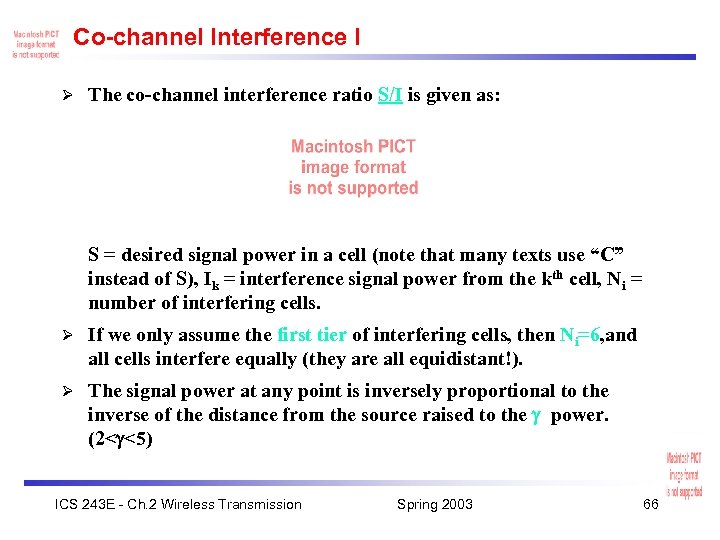 Co-channel Interference I Ø The co-channel interference ratio S/I is given as: S =