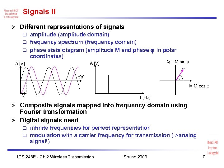 Signals II Ø Different representations of signals amplitude (amplitude domain) q frequency spectrum (frequency