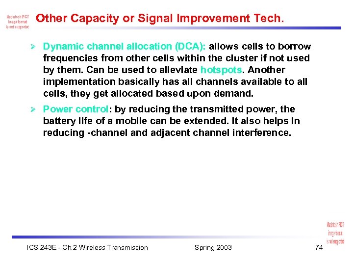 Other Capacity or Signal Improvement Tech. Ø Dynamic channel allocation (DCA): allows cells to