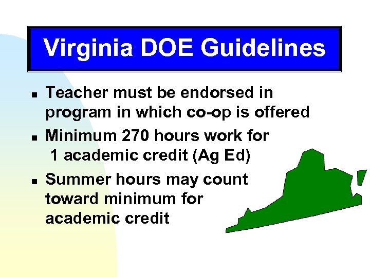 Virginia DOE Guidelines n n n Teacher must be endorsed in program in which