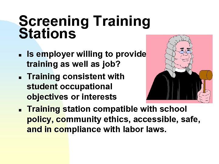 Screening Training Stations n n n Is employer willing to provide training as well