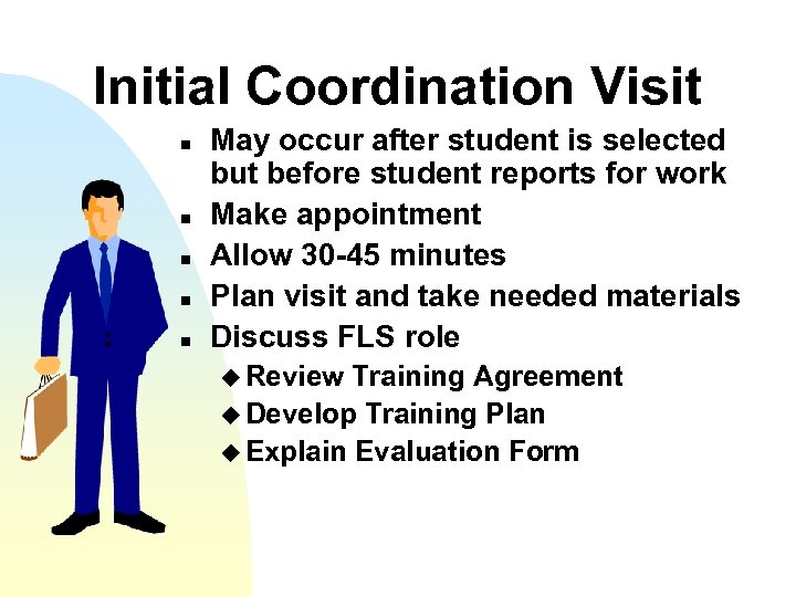 Initial Coordination Visit n n n May occur after student is selected but before