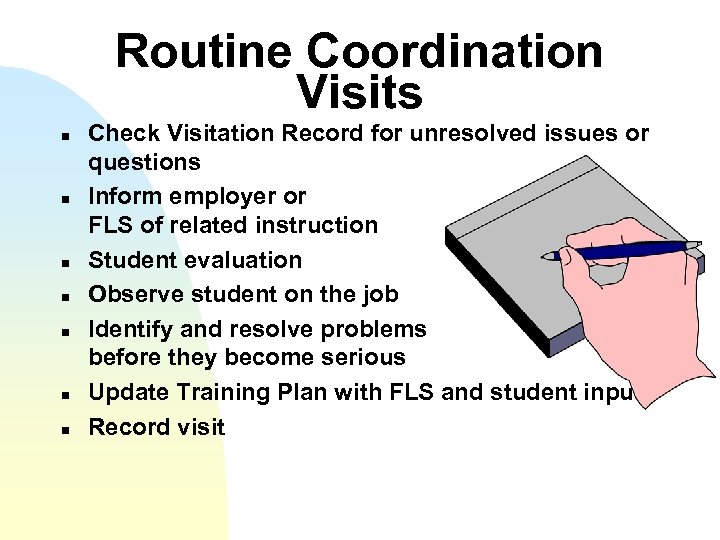 Routine Coordination Visits n n n n Check Visitation Record for unresolved issues or